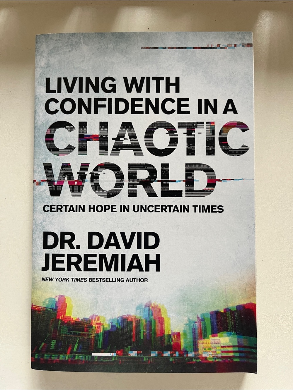Living with Confidence in a Chaotic World book by Dr. David Jeremiah